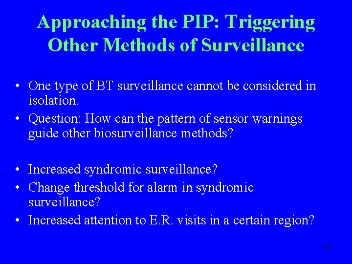 Approaching the PIP: Triggering Other Methods of Surveillance • One type of BT surveillance