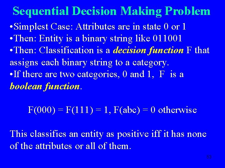 Sequential Decision Making Problem • Simplest Case: Attributes are in state 0 or 1