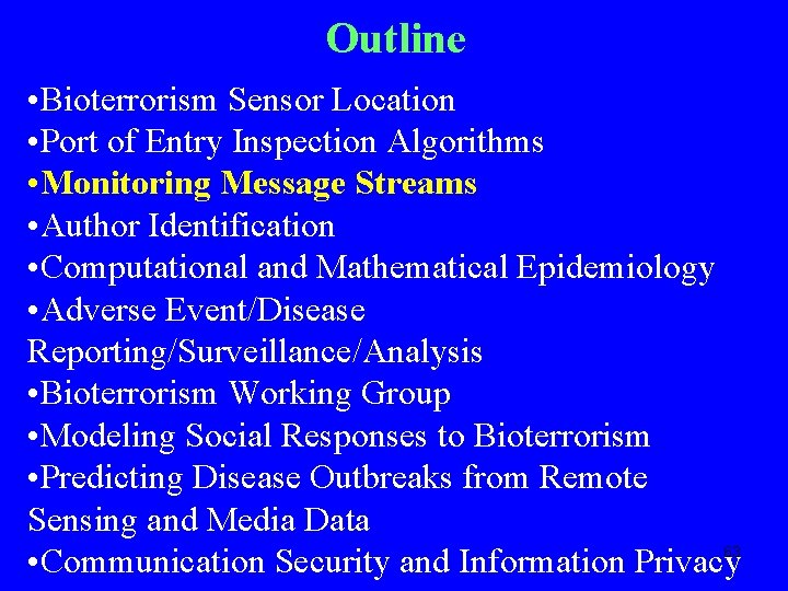 Outline • Bioterrorism Sensor Location • Port of Entry Inspection Algorithms • Monitoring Message