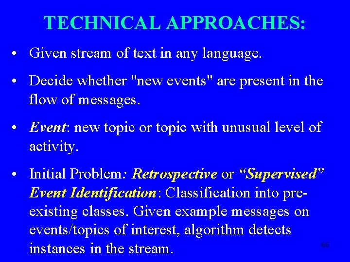 TECHNICAL APPROACHES: • Given stream of text in any language. • Decide whether "new