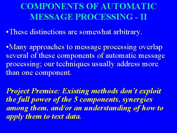 COMPONENTS OF AUTOMATIC MESSAGE PROCESSING - II • These distinctions are somewhat arbitrary. •