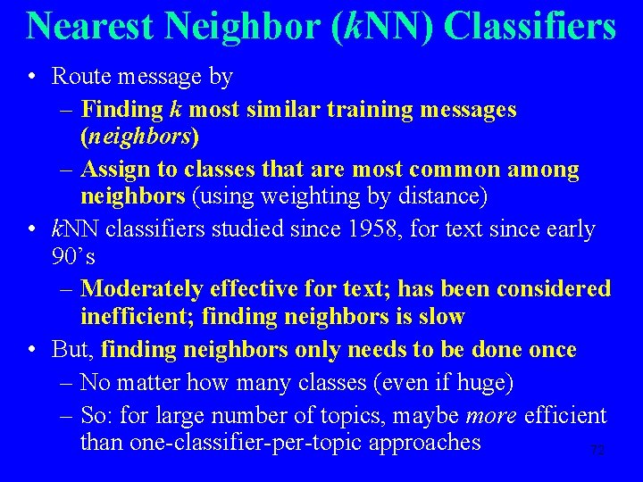 Nearest Neighbor (k. NN) Classifiers • Route message by – Finding k most similar