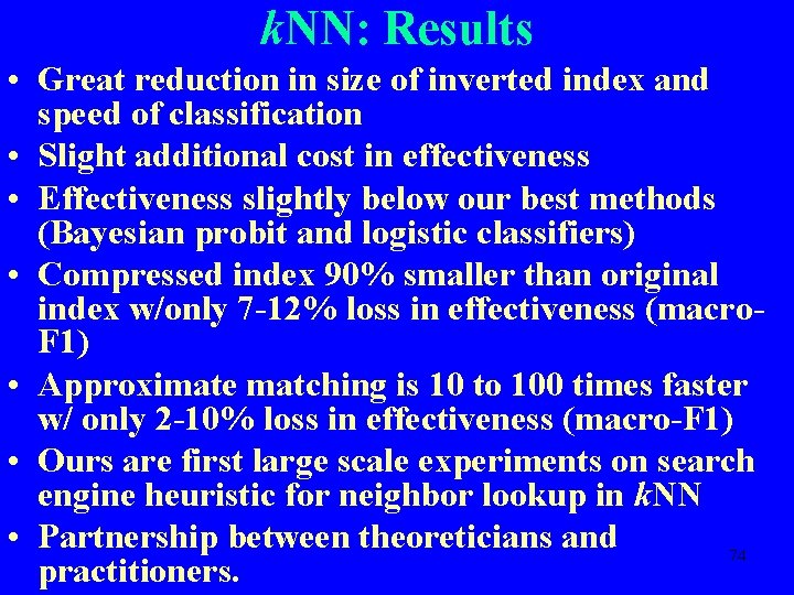 k. NN: Results • Great reduction in size of inverted index and speed of