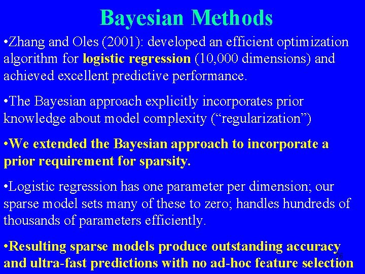 Bayesian Methods • Zhang and Oles (2001): developed an efficient optimization algorithm for logistic