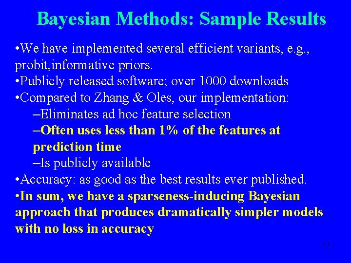 Bayesian Methods: Sample Results • We have implemented several efficient variants, e. g. ,