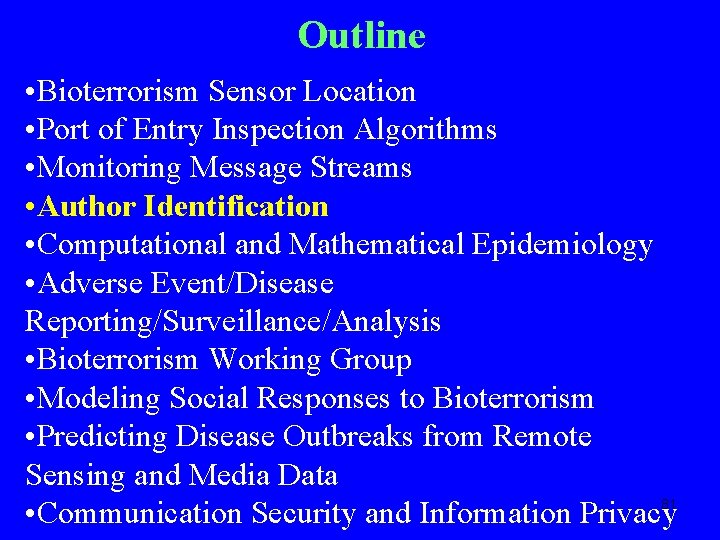 Outline • Bioterrorism Sensor Location • Port of Entry Inspection Algorithms • Monitoring Message