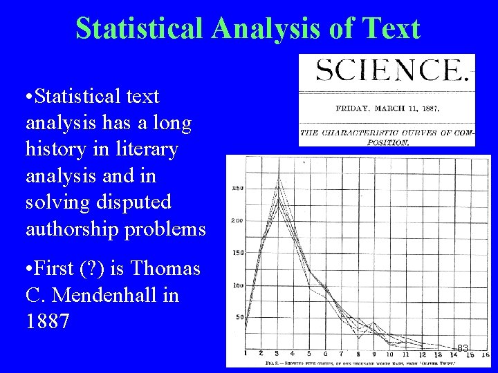 Statistical Analysis of Text • Statistical text analysis has a long history in literary