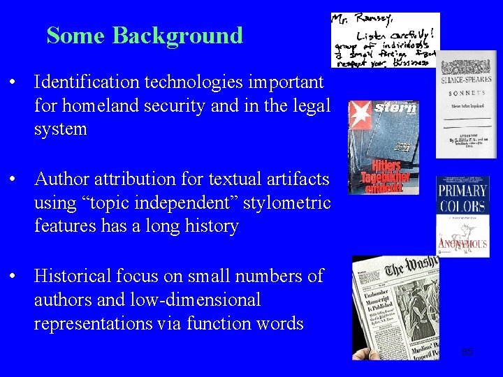 Some Background • Identification technologies important for homeland security and in the legal system