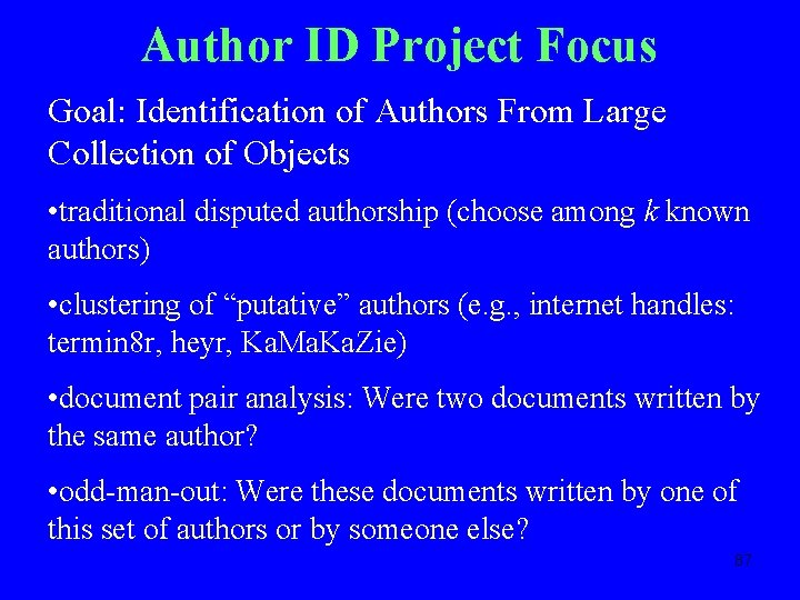 Author ID Project Focus Goal: Identification of Authors From Large Collection of Objects •