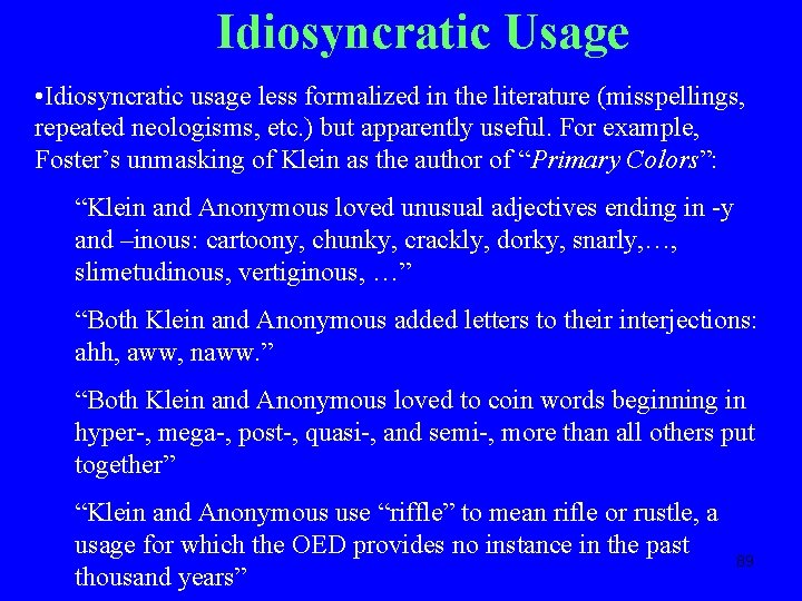 Idiosyncratic Usage • Idiosyncratic usage less formalized in the literature (misspellings, repeated neologisms, etc.