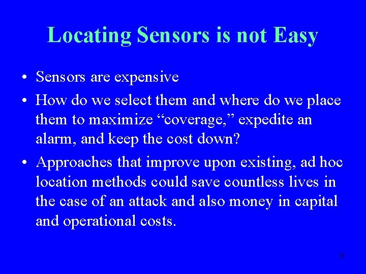 Locating Sensors is not Easy • Sensors are expensive • How do we select