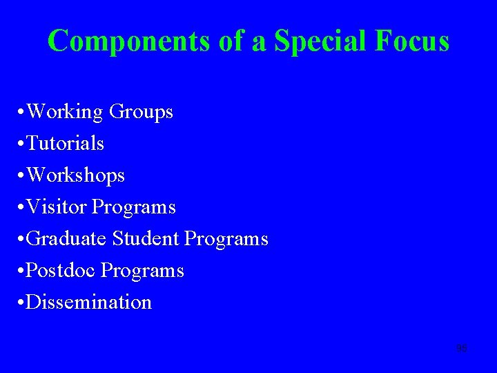 Components of a Special Focus • Working Groups • Tutorials • Workshops • Visitor