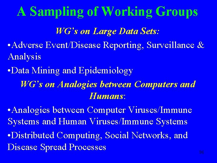 A Sampling of Working Groups WG’s on Large Data Sets: • Adverse Event/Disease Reporting,