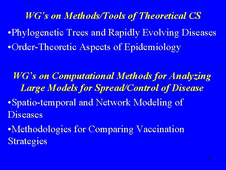 WG’s on Methods/Tools of Theoretical CS • Phylogenetic Trees and Rapidly Evolving Diseases •