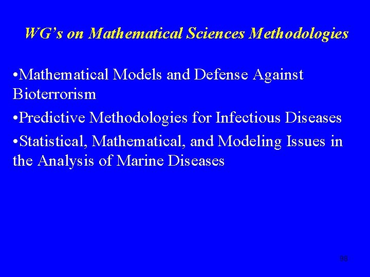 WG’s on Mathematical Sciences Methodologies • Mathematical Models and Defense Against Bioterrorism • Predictive