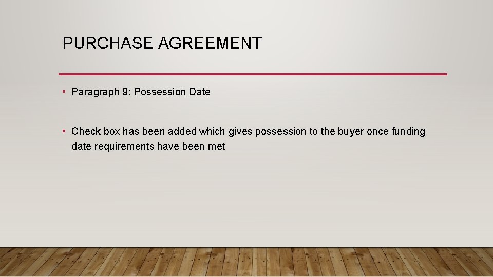 PURCHASE AGREEMENT • Paragraph 9: Possession Date • Check box has been added which