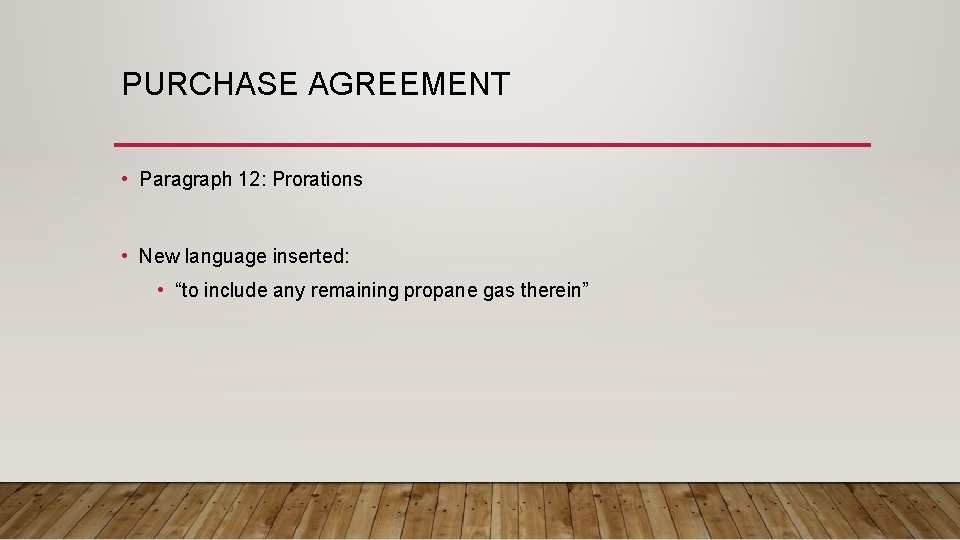 PURCHASE AGREEMENT • Paragraph 12: Prorations • New language inserted: • “to include any