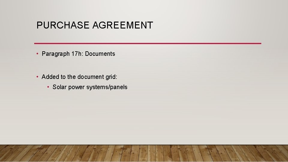 PURCHASE AGREEMENT • Paragraph 17 h: Documents • Added to the document grid: •