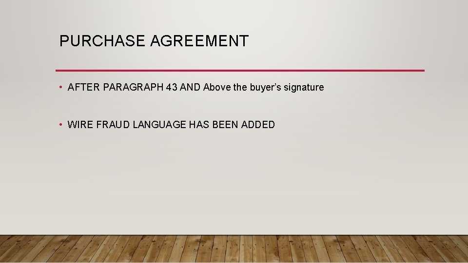 PURCHASE AGREEMENT • AFTER PARAGRAPH 43 AND Above the buyer’s signature • WIRE FRAUD