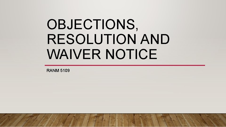 OBJECTIONS, RESOLUTION AND WAIVER NOTICE RANM 5109 