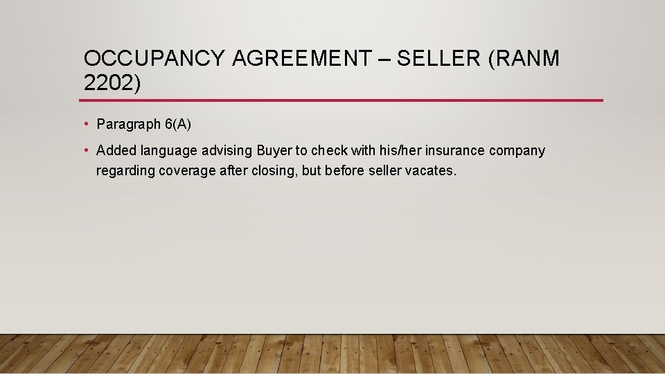 OCCUPANCY AGREEMENT – SELLER (RANM 2202) • Paragraph 6(A) • Added language advising Buyer