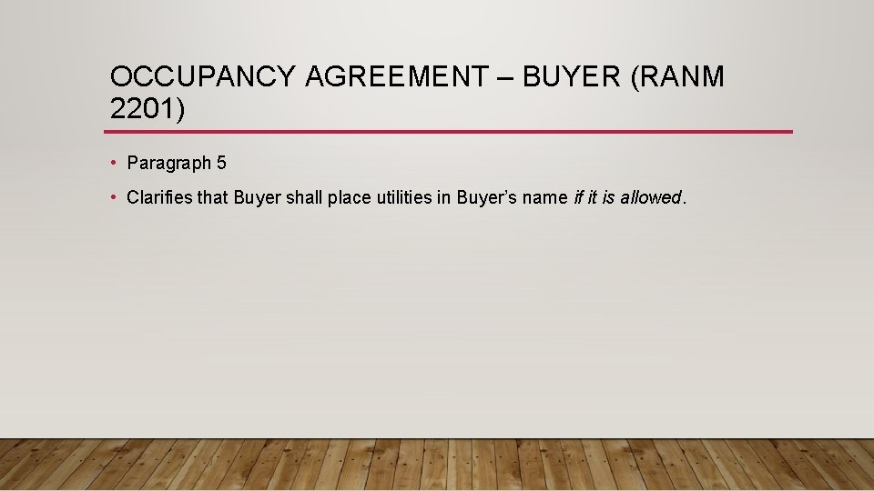 OCCUPANCY AGREEMENT – BUYER (RANM 2201) • Paragraph 5 • Clarifies that Buyer shall