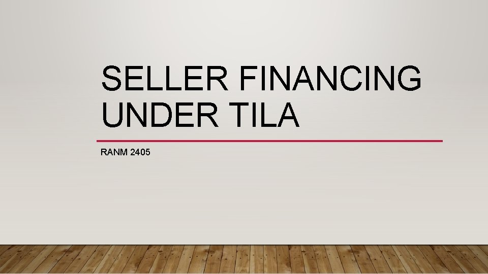 SELLER FINANCING UNDER TILA RANM 2405 