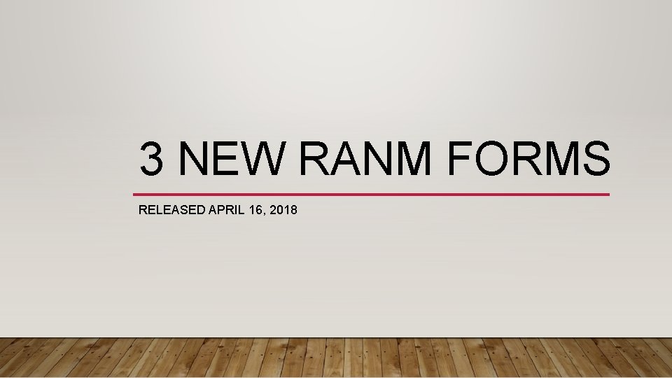 3 NEW RANM FORMS RELEASED APRIL 16, 2018 