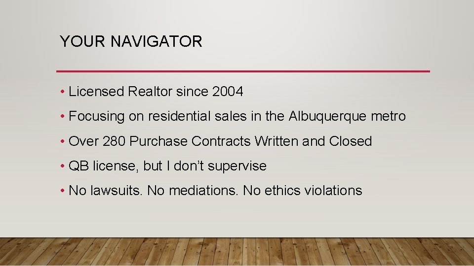 YOUR NAVIGATOR • Licensed Realtor since 2004 • Focusing on residential sales in the