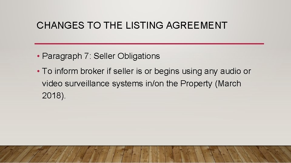 CHANGES TO THE LISTING AGREEMENT • Paragraph 7: Seller Obligations • To inform broker