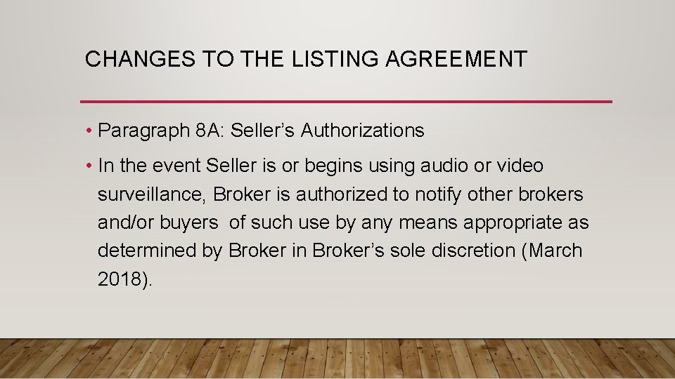 CHANGES TO THE LISTING AGREEMENT • Paragraph 8 A: Seller’s Authorizations • In the