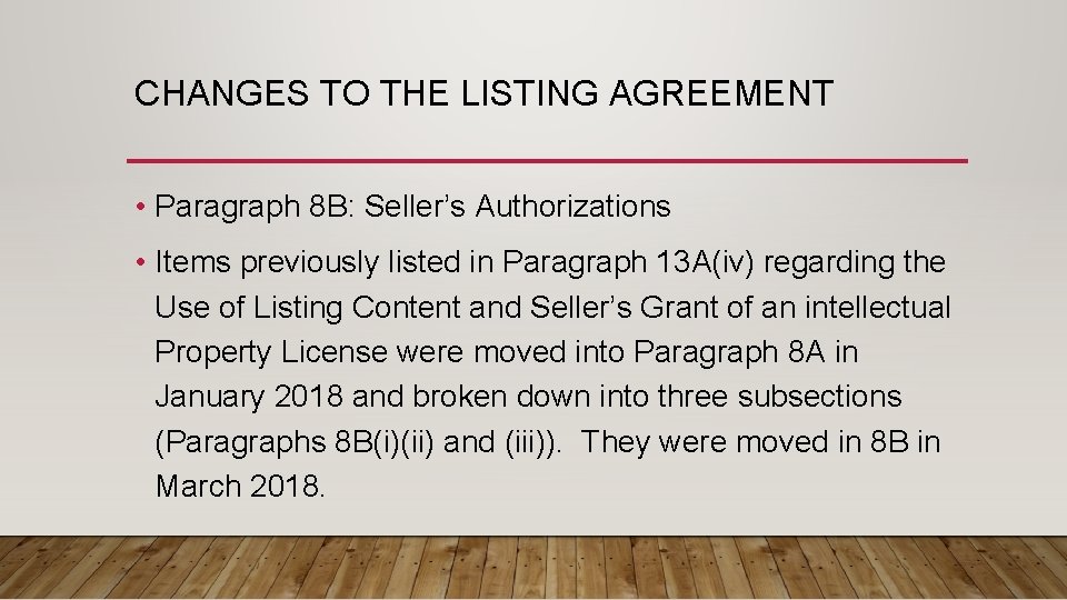 CHANGES TO THE LISTING AGREEMENT • Paragraph 8 B: Seller’s Authorizations • Items previously