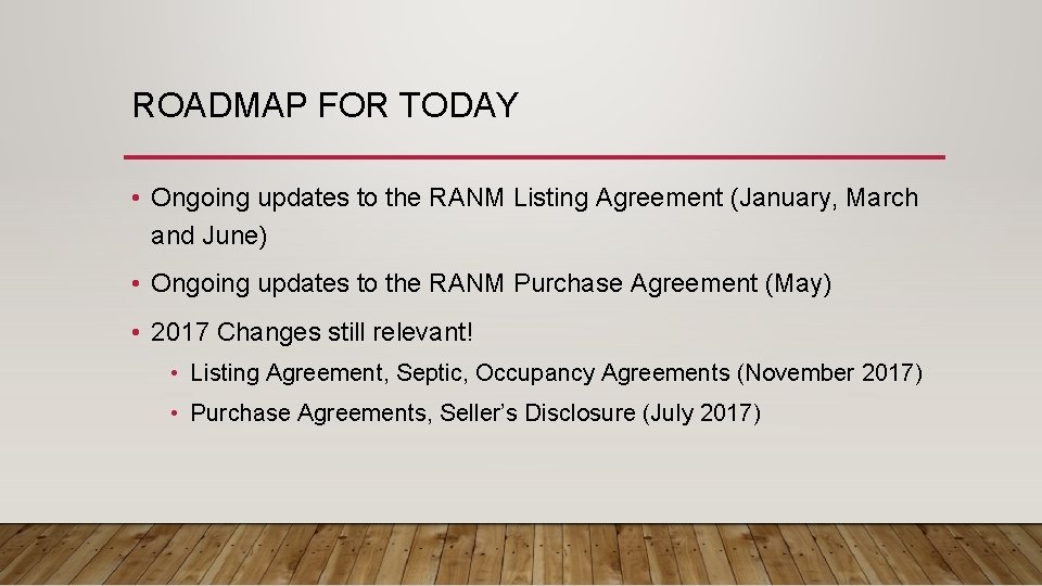 ROADMAP FOR TODAY • Ongoing updates to the RANM Listing Agreement (January, March and