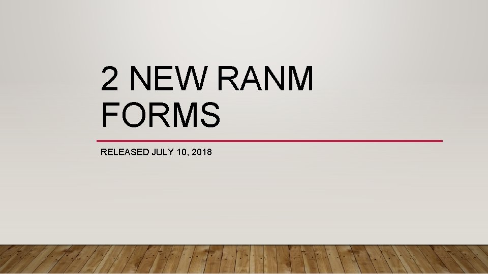 2 NEW RANM FORMS RELEASED JULY 10, 2018 