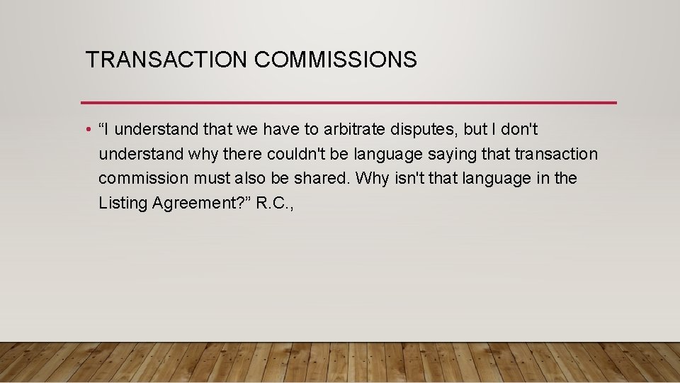 TRANSACTION COMMISSIONS • “I understand that we have to arbitrate disputes, but I don't