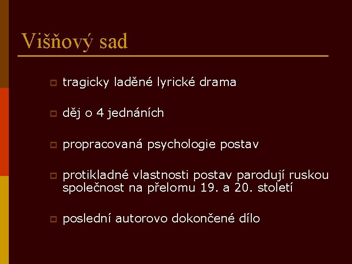 Višňový sad p tragicky laděné lyrické drama p děj o 4 jednáních p propracovaná