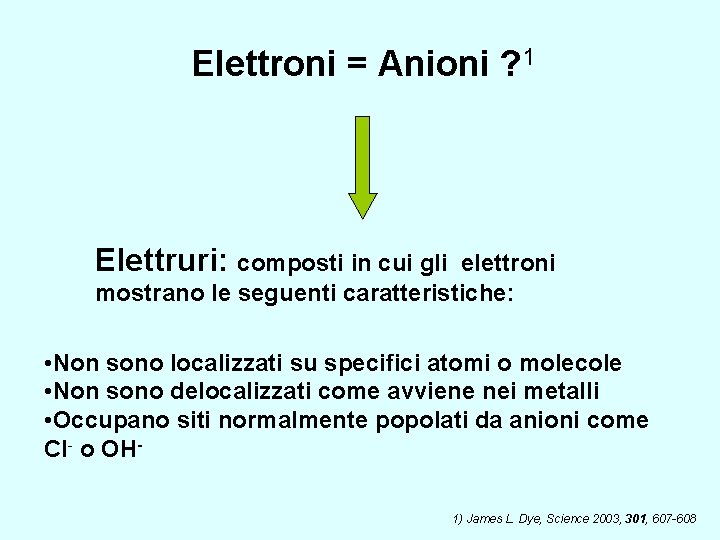 Elettroni = Anioni ? 1 Elettruri: composti in cui gli elettroni mostrano le seguenti