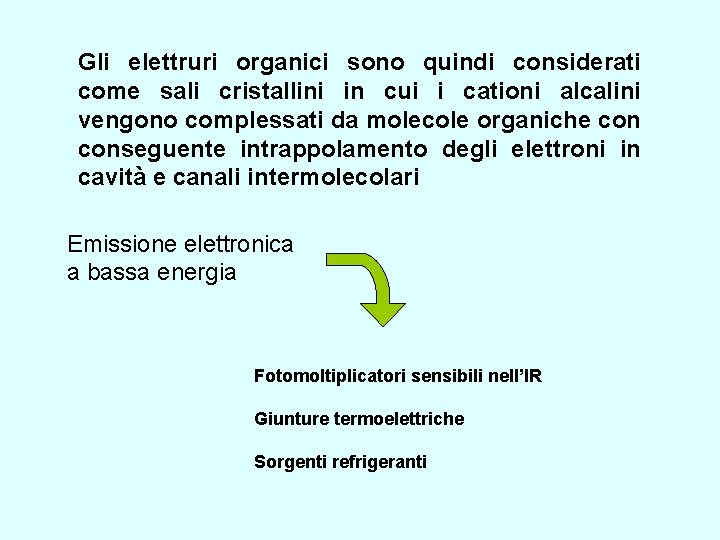 Gli elettruri organici sono quindi considerati come sali cristallini in cui i cationi alcalini