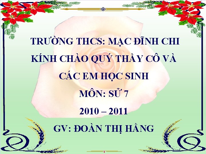 TRƯỜNG THCS: MẠC ĐĨNH CHI KÍNH CHÀO QUÝ THẦY CÔ VÀ CÁC EM HỌC
