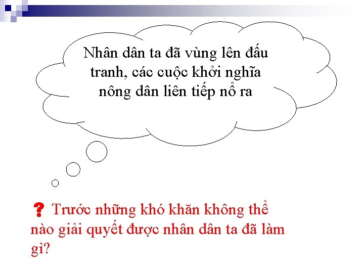 Nhân dân ta đã vùng lên đấu tranh, các cuộc khởi nghĩa nông dân