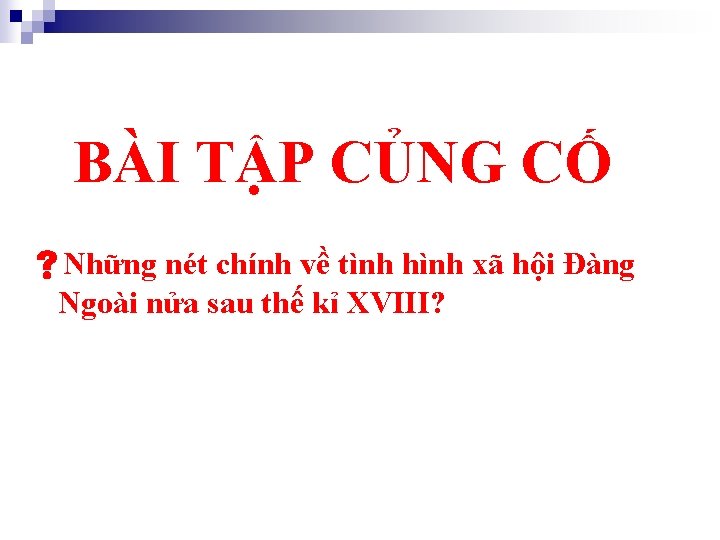 BÀI TẬP CỦNG CỐ Những nét chính về tình hình xã hội Đàng Ngoài