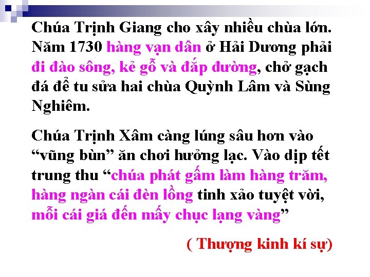 Chúa Trịnh Giang cho xây nhiều chùa lớn. Năm 1730 hàng vạn dân ở