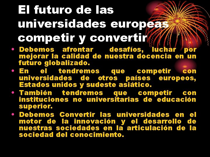 El futuro de las universidades europeas competir y convertir • Debemos afrontar desafíos, luchar