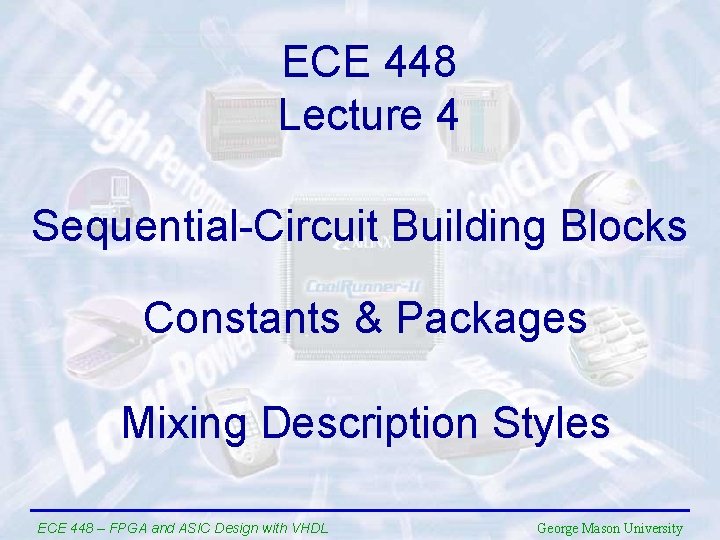 ECE 448 Lecture 4 Sequential-Circuit Building Blocks Constants & Packages Mixing Description Styles ECE