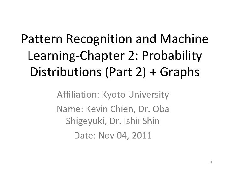 Pattern Recognition and Machine Learning-Chapter 2: Probability Distributions (Part 2) + Graphs Affiliation: Kyoto