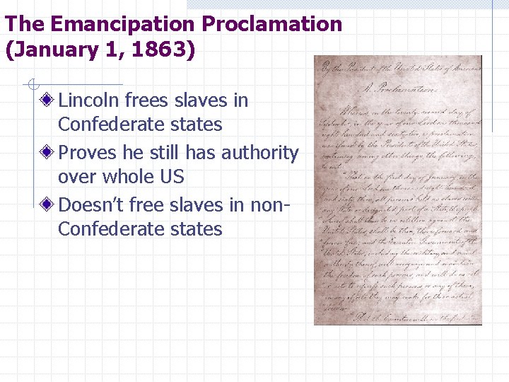 The Emancipation Proclamation (January 1, 1863) Lincoln frees slaves in Confederate states Proves he