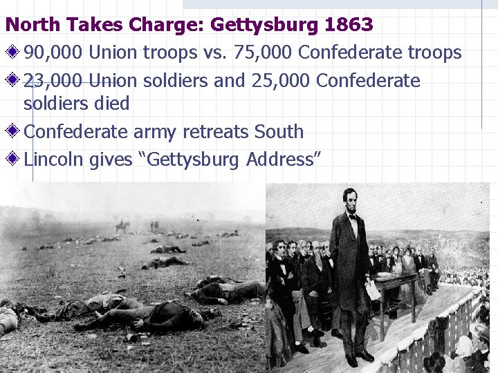 North Takes Charge: Gettysburg 1863 90, 000 Union troops vs. 75, 000 Confederate troops