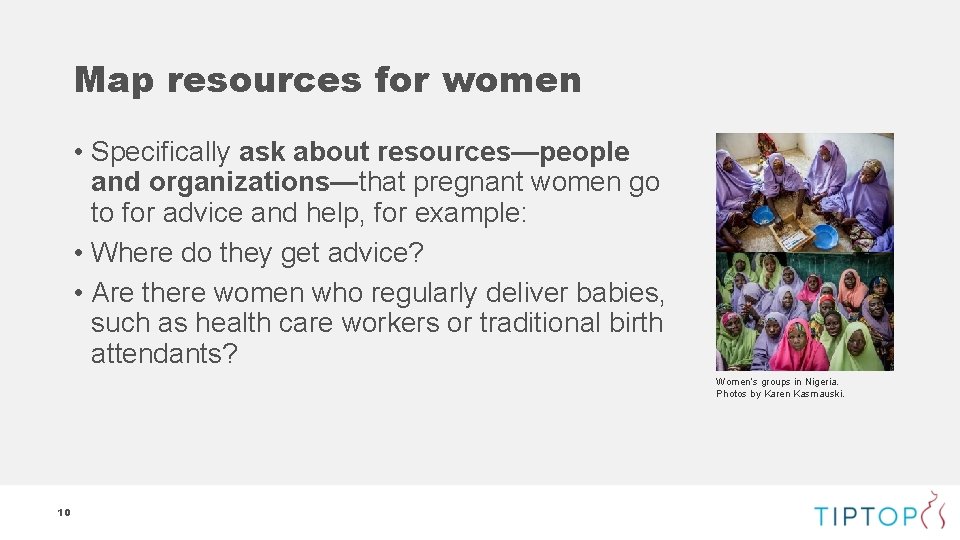 Map resources for women • Specifically ask about resources—people and organizations—that pregnant women go