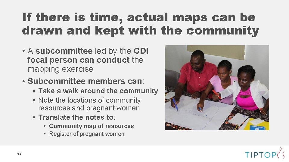 If there is time, actual maps can be drawn and kept with the community