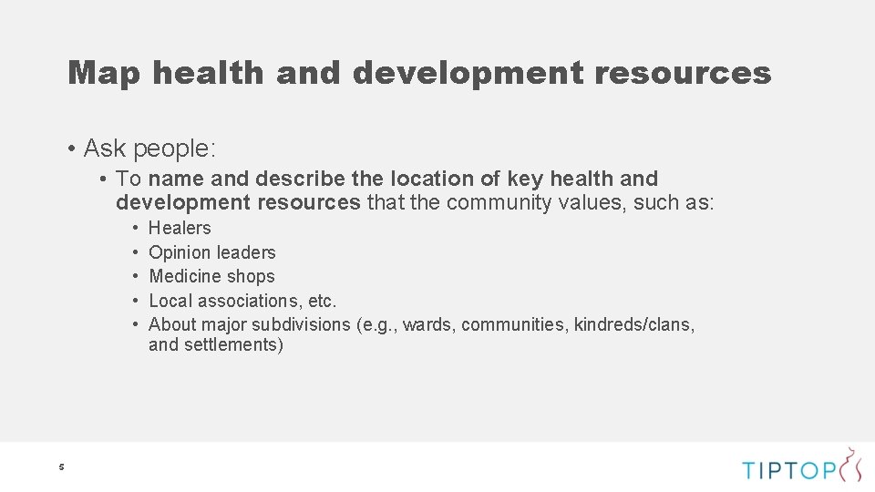 Map health and development resources • Ask people: • To name and describe the